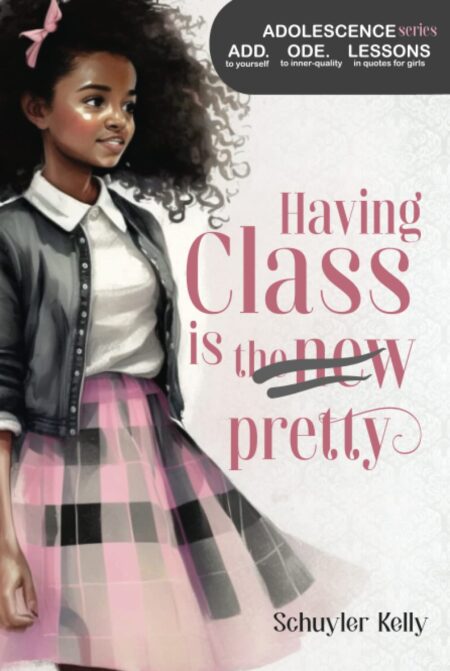 Having Class Is The New Pretty: Adolescences Series, Add Ode Lessons