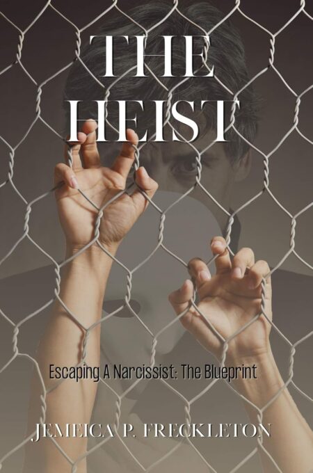The Heist: Escaping A Narcissist: The Blueprint