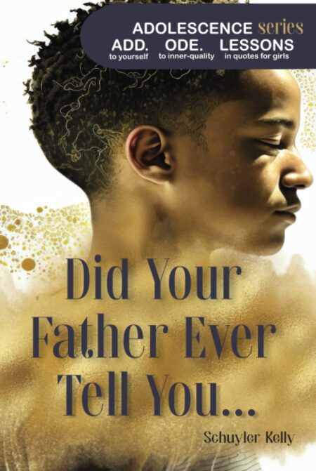 Did Your Father Ever Tell You: Adolescences Series, Add Ode Lessons