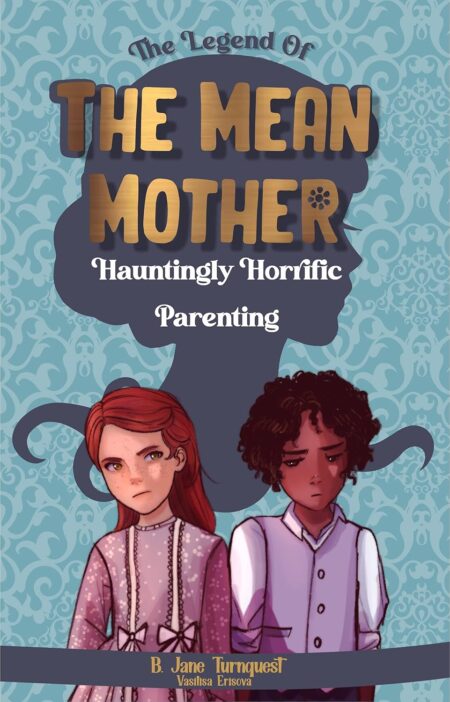 The Legend of The Mean Mother: A Spooky Thrilling Camp-Fire Slumber Party Halloween Haunting Tale